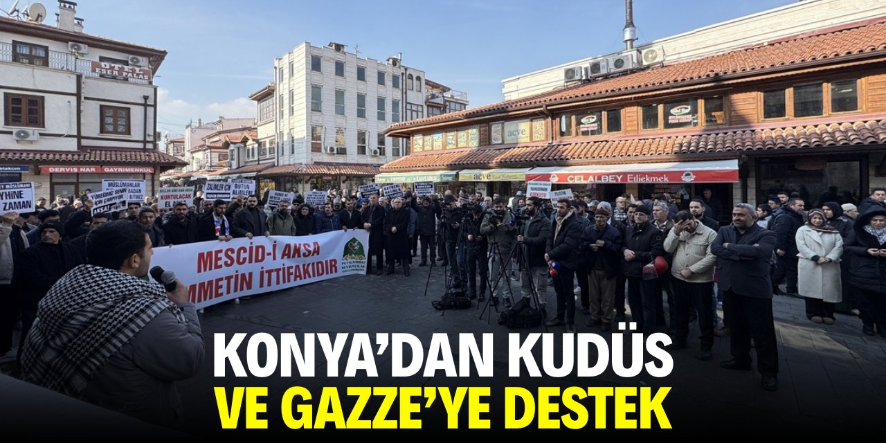 Konya'dan Kudüs ve Gazze'ye destek!