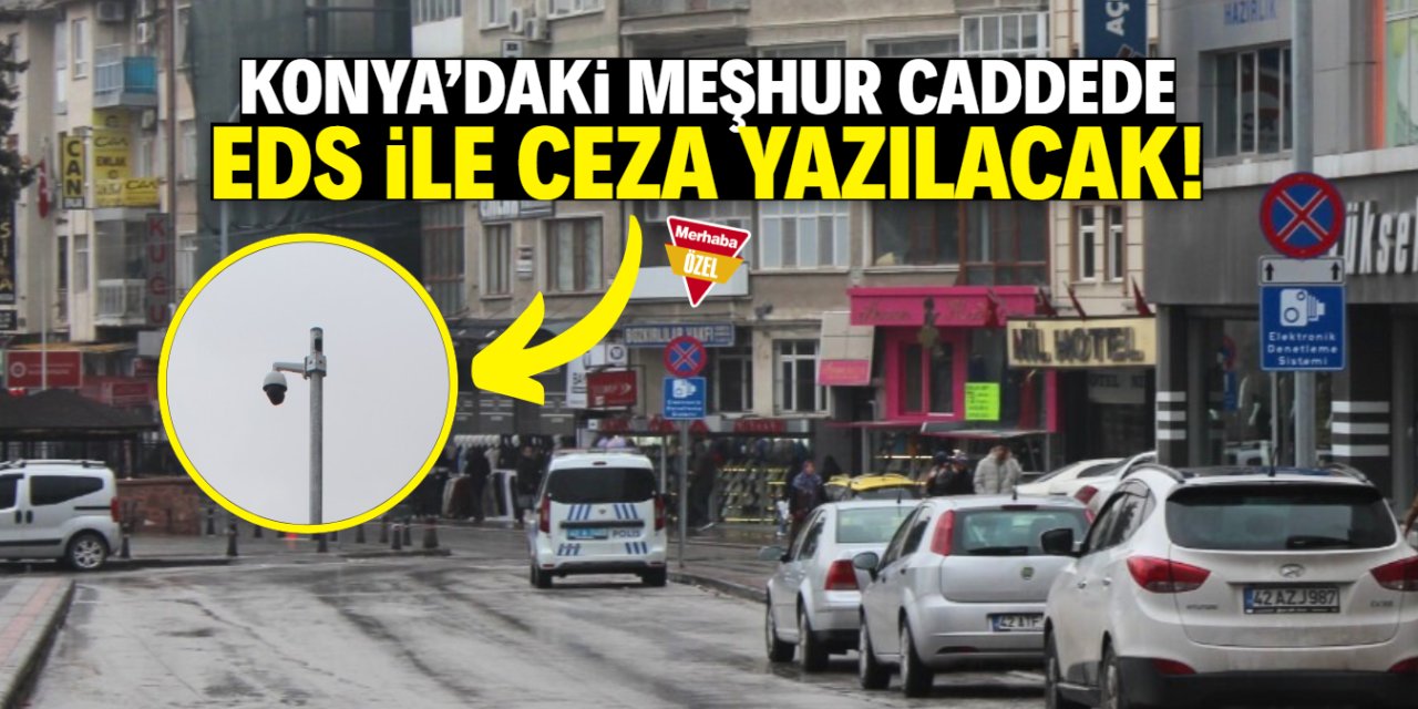 Konya'nın meşhur caddesinde yeni dönem! EDS ile ceza yazılacak