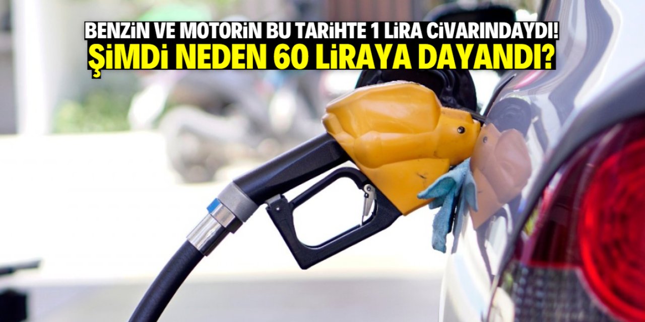 Benzin ve motorin 1 liradan 60 liraya kadar nasıl yükseldi?