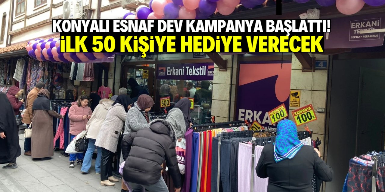 Konyalı esnaf dev kampanya başlattı! İlk 50 müşteriye hediye verecek