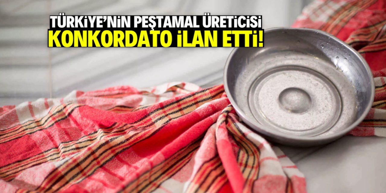 Türk peştamal devi konkordato ilan etti! Çok meşhur bir firma