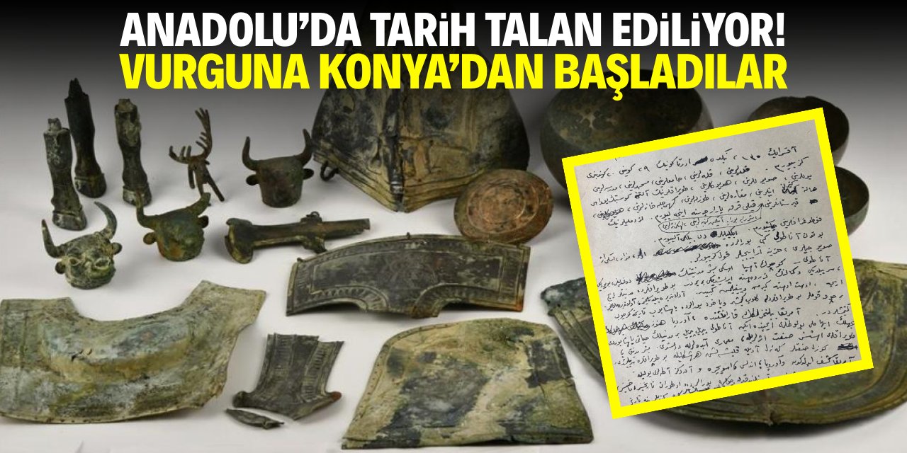 Anadolu’da tarih talan ediliyor! Hırsızlığa Konya'dan başladılar