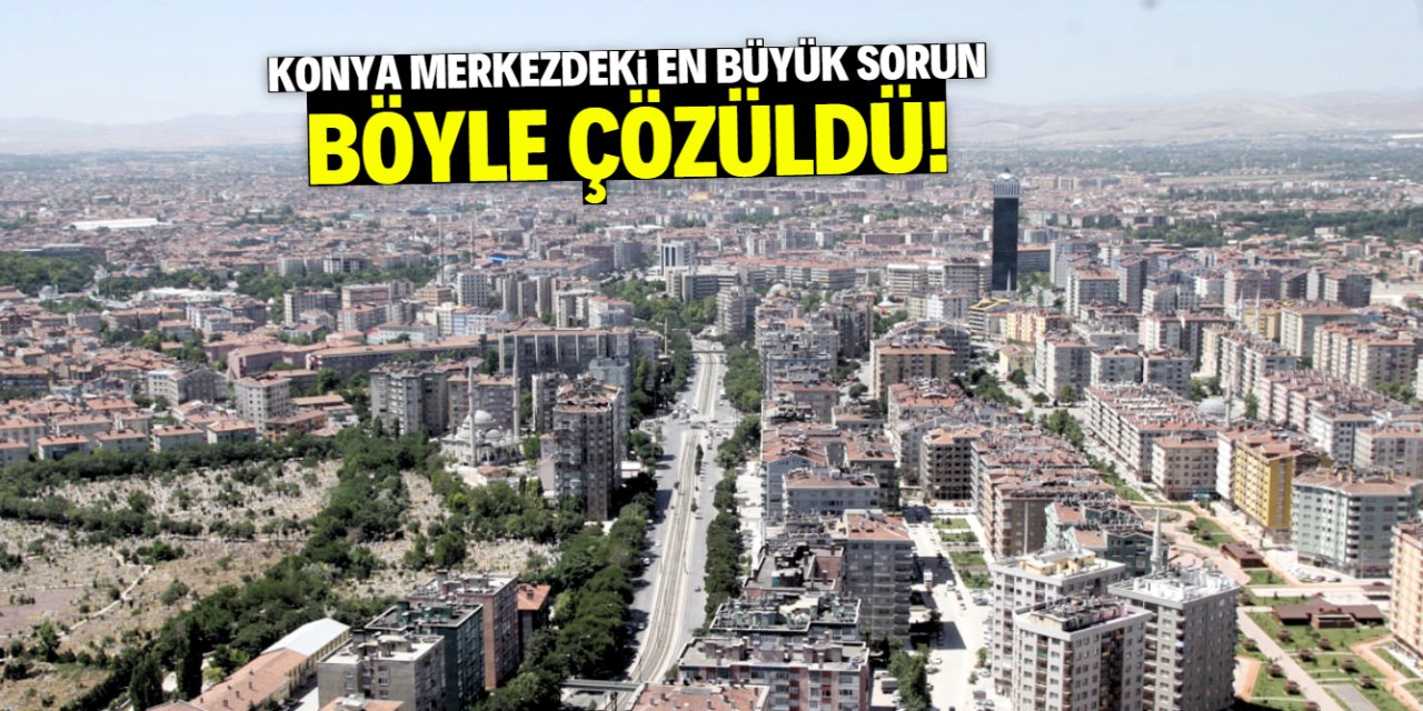 Konya'nın en büyük sorunu çözüldü! Büyük temizlik yüzleri güldürdü