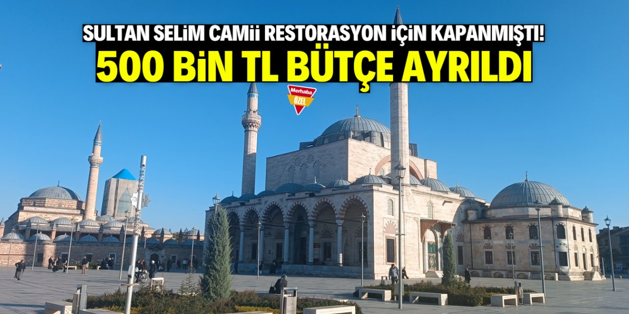 Konya'da Sultan Selim Camii restorasyon için kapandı!  500 bin TL bütçe ayrıldı