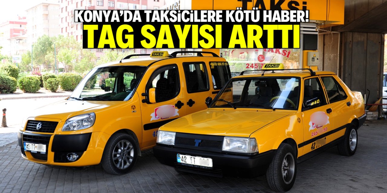 Konya’da taksicilere kötü haber! TAG sayısı arttı