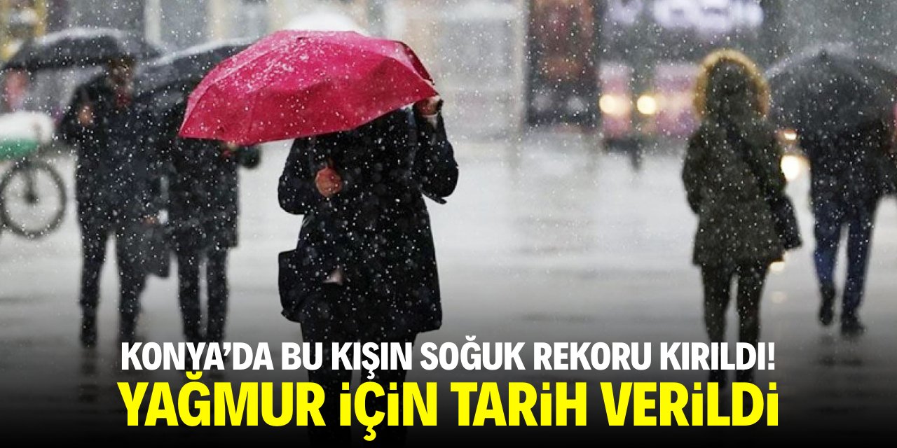 Konya'da bu kışın soğuk rekoru kırıldı! Yağmur için tarih verildi
