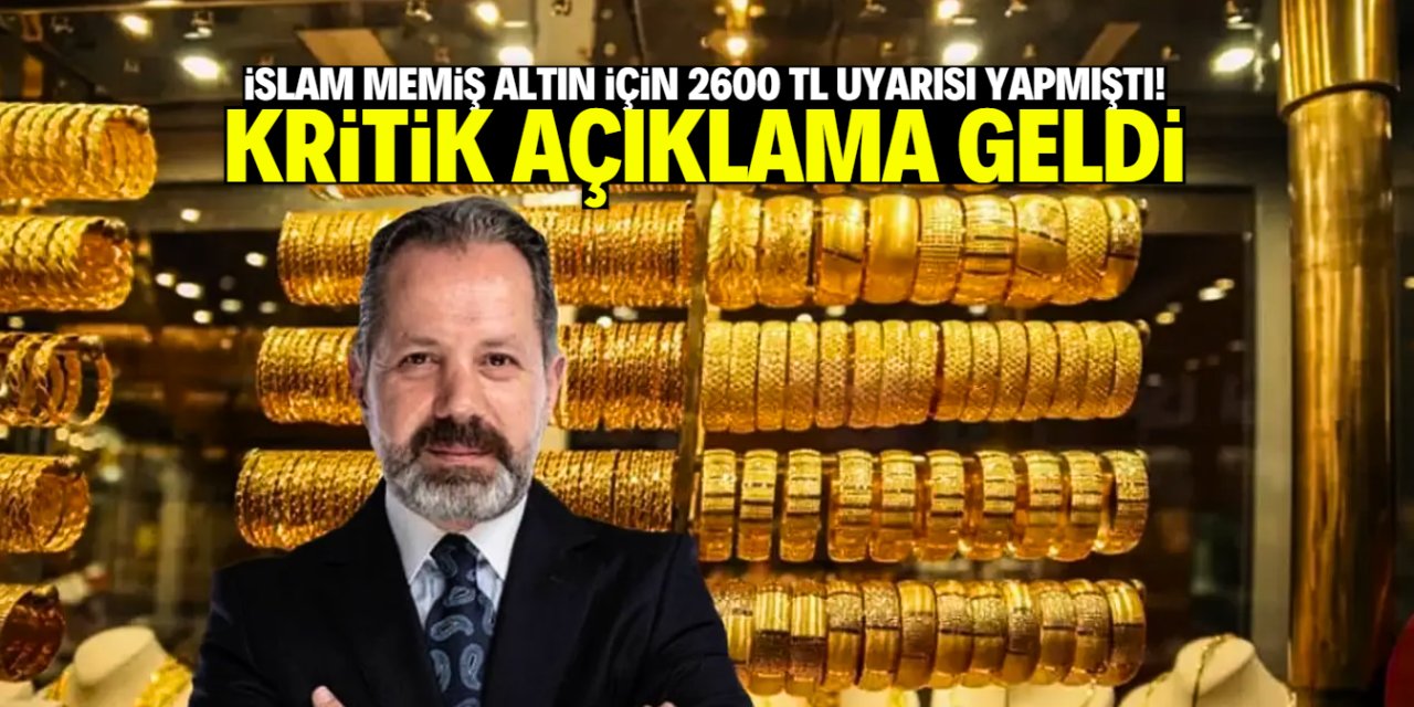 İslam Memiş altın için '2600 TL' uyarısı yapmıştı! Yeni oran açıklandı