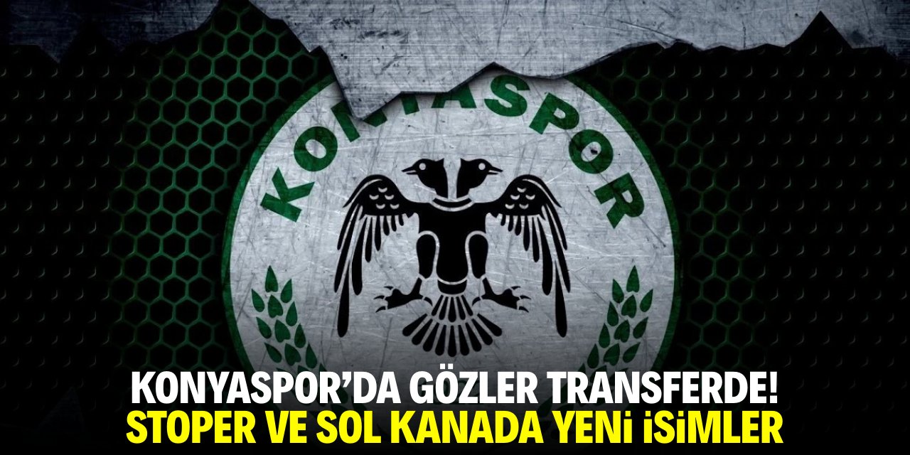 Konyaspor'da gözler transferde! Stoper ve sol kanada yeni isimler