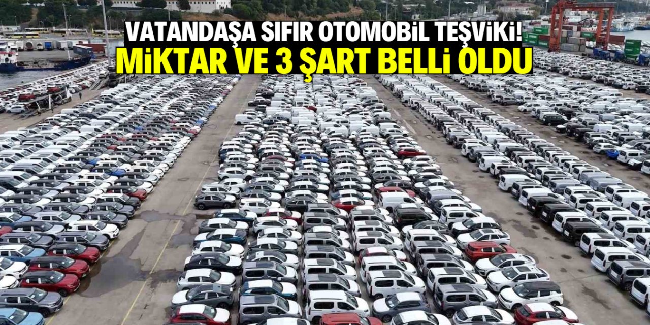 Vatandaşa sıfır otomobil teşviki! 3 şart ve indirim miktarı belli oldu