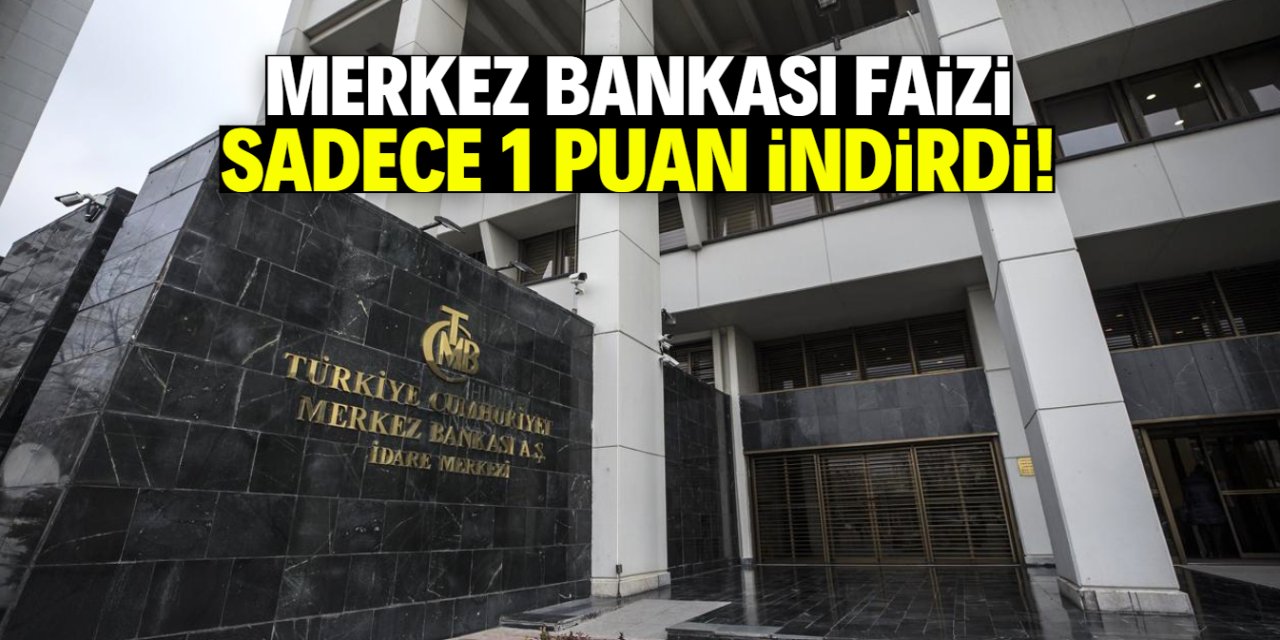 Merkez Bankası faizi sadece 1 puan indirdi!