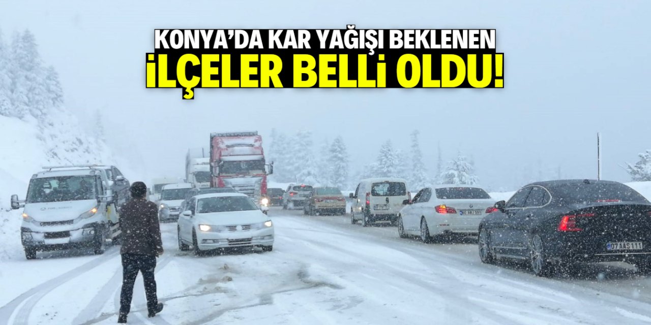 Konya merkeze kar yağacak mı? Beyaz bereket bu ilçelerde bekleniyor