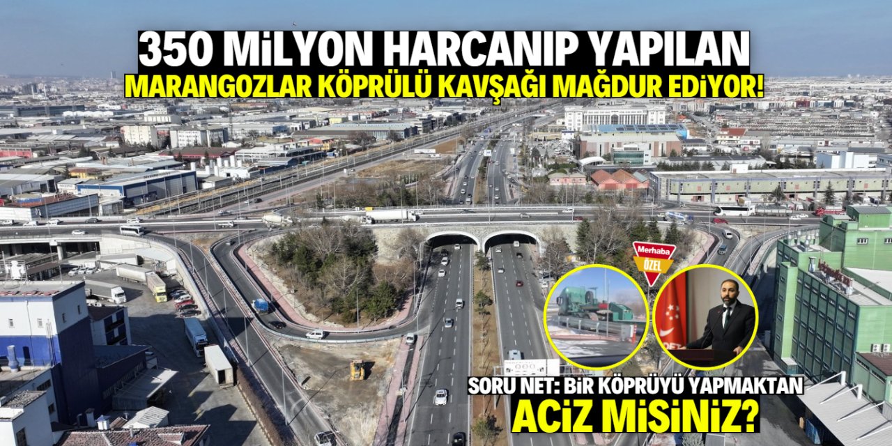 Konya'da Marangozlar Köprülü Kavşağı mağdur ediyor! 350 milyon TL'ye yapılmıştı