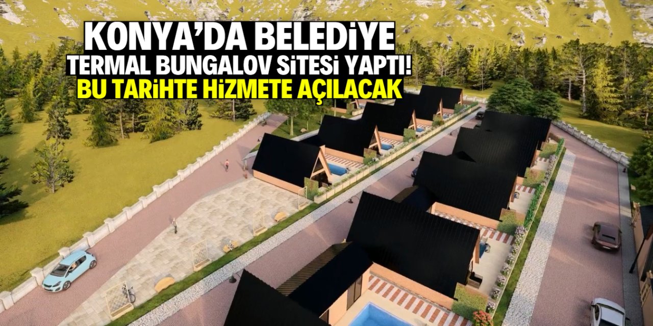 Konya'da bu konuma termal bungalov sitesi yapılıyor! Belediye işletecek