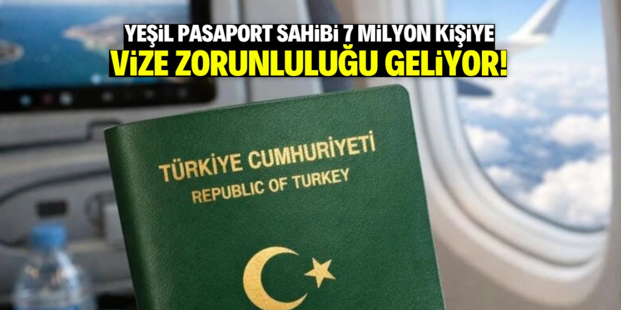 Yeşil Pasaportu olan 7 milyon kişiye 27 ülkede vize zorunluluğu geliyor