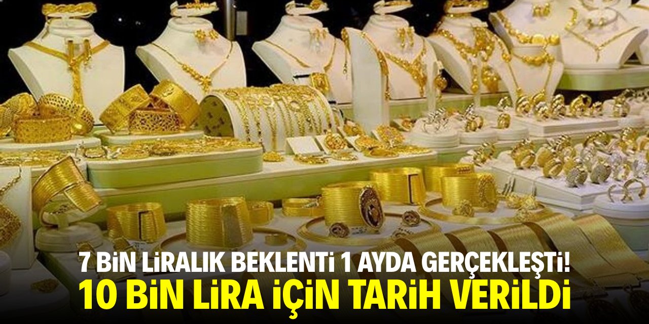 7 bin liralık beklenti 1 ayda gerçekleşti! 10 bin lira için tarih verildi