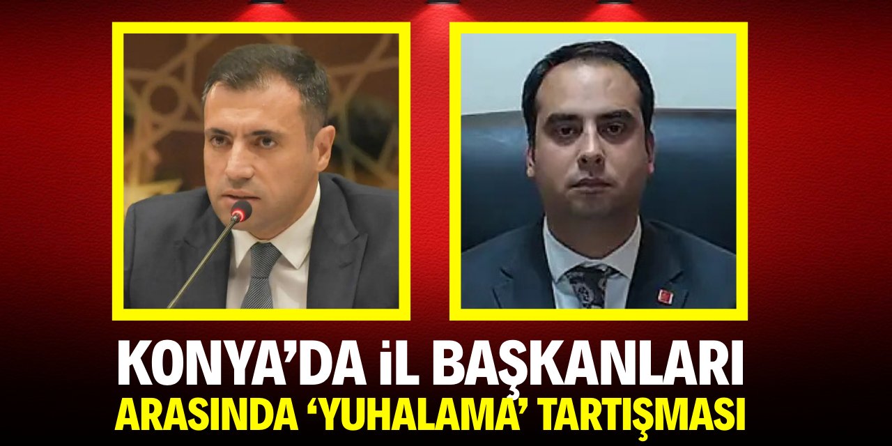 Konya'da il başkanları arasında 'yuhalama' tartışması