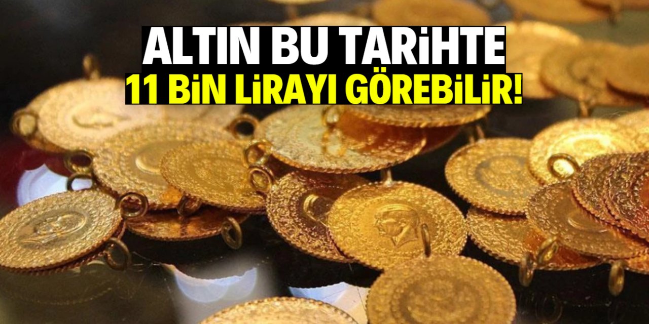 Altın bu tarihte 11 bin lirayı görebilir! İşte özel hesapla yapılan o tahmin