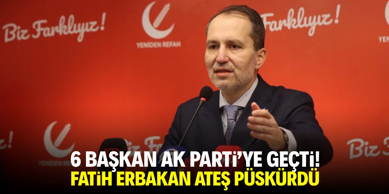 6 başkan AK Parti'ye geçti! Fatih Erbakan ateş püskürdü