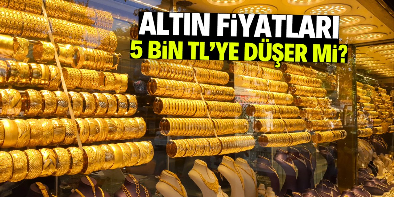 Altın fiyatları 5 bin TL'ye düşer mi? Çakılmanın gerekçesi belli oldu