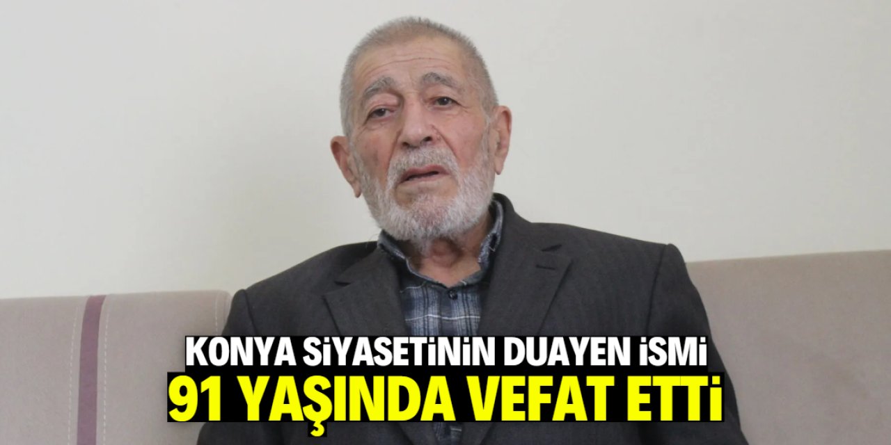 Konya siyasetinin duayen ismi Hacıali Bozdam vefat etti