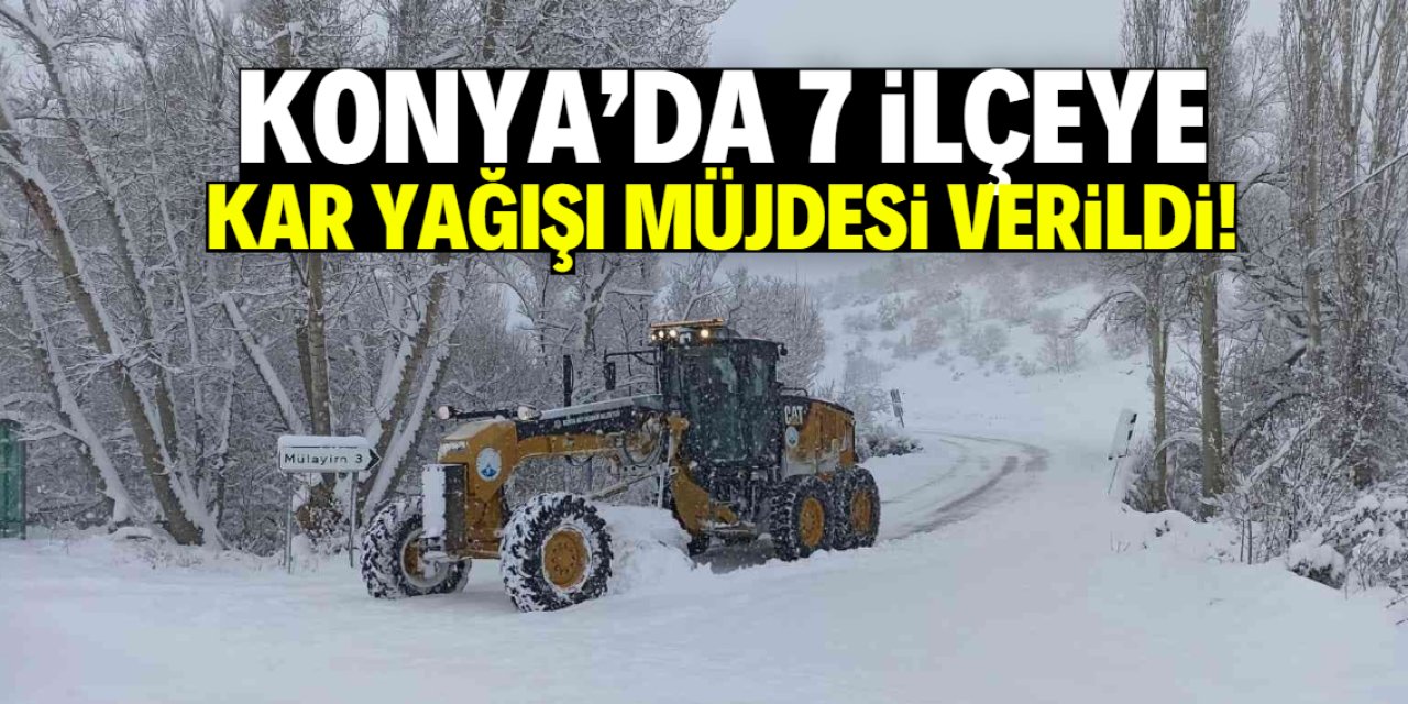 Konya'da 7 ilçeye kar yağışı müjdesi verildi