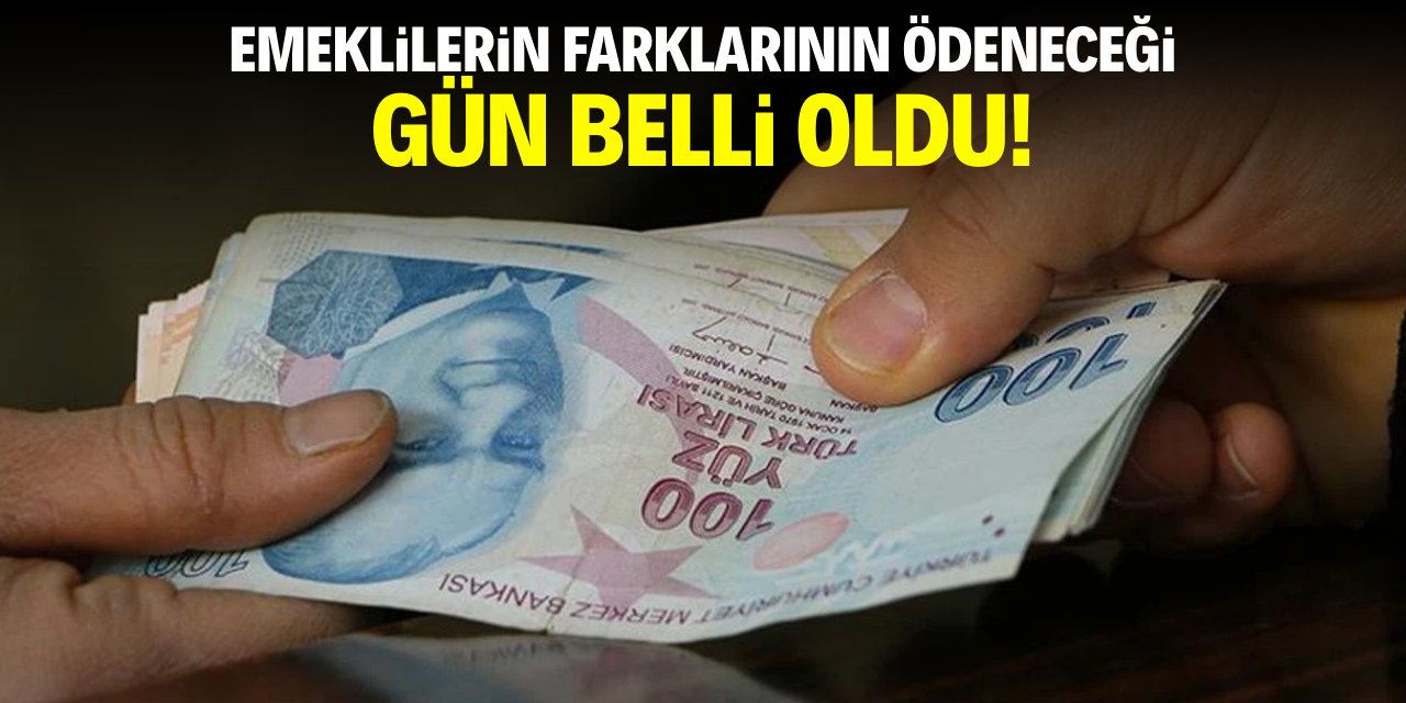Emeklilerin farklarının ödeneceği gün belli oldu!