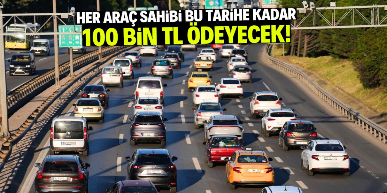 Her araç sahibi 100 bin TL ödeyecek! Kötü haber duyuruldu