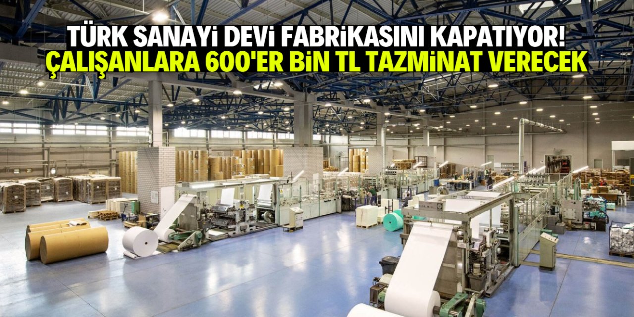 Yüzlerce çalışanı olan Türk sanayi devi fabrikasını kapatıyor!