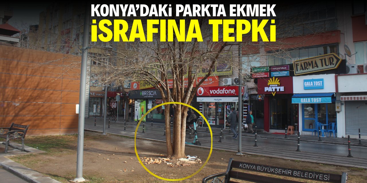 Konya'da ekmek israfı tepkilere neden oldu