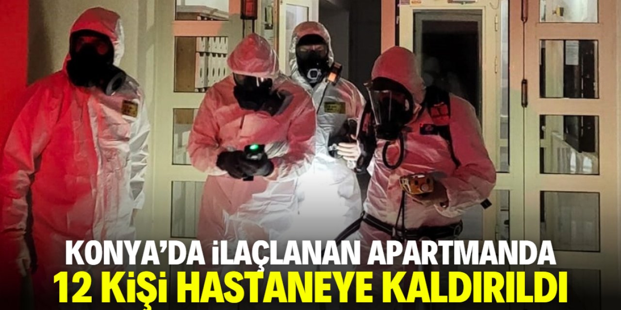 Konya'da apartman ilaçlandı! 12 kişi hastaneye kaldırıldı