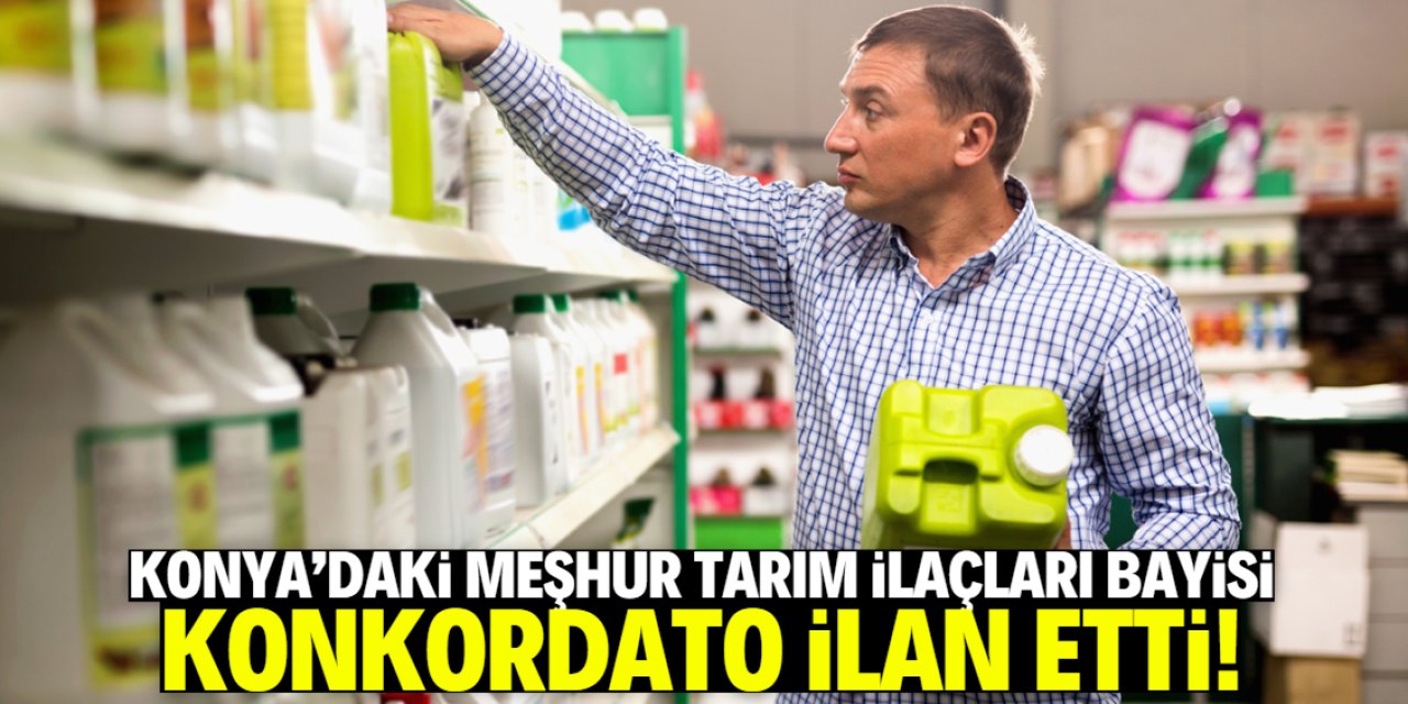 Konya'da tarım ilaçları bayisi konkordato ilan etti