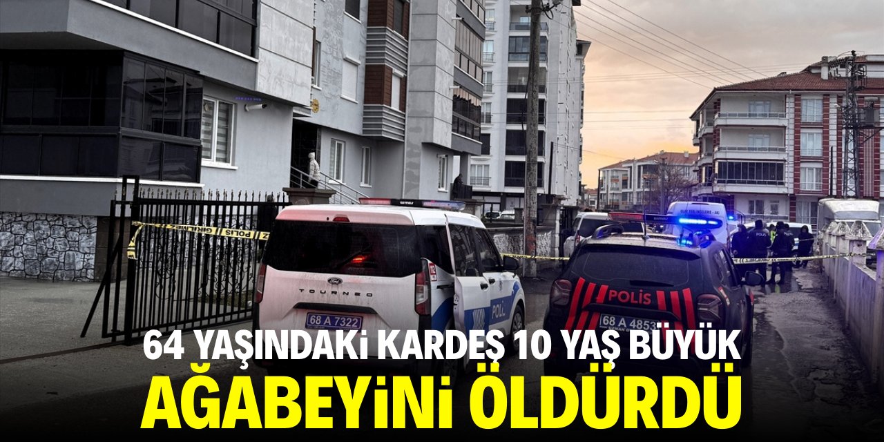 64 yaşındaki kardeş 74 yaşındaki ağabeyini öldürdü!