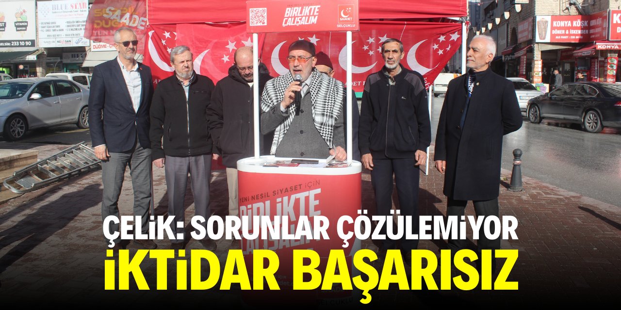 Çelik: Sorunlar çözülemiyor, iktidar başarısız