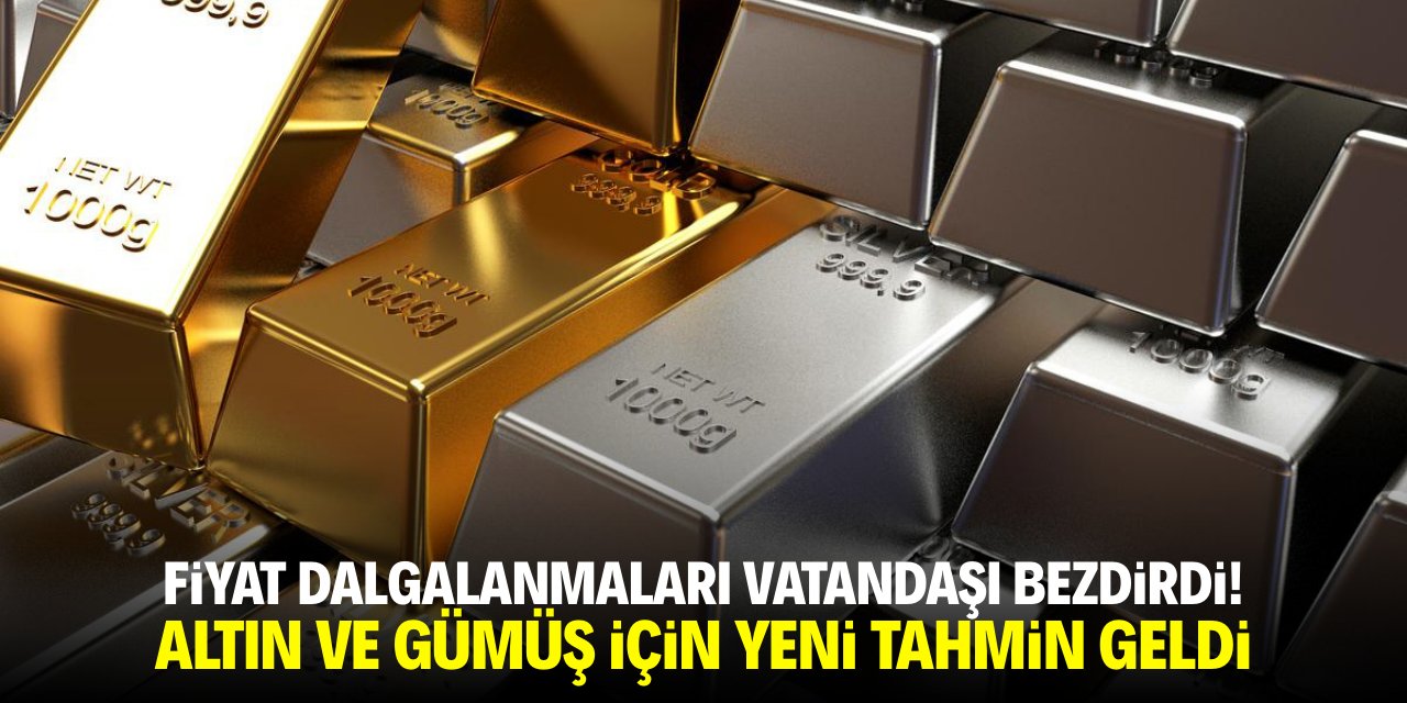 Fiyat dalgalanmaları vatandaşı bezdirdi! Altın ve gümüşte yeni tahmin geldi