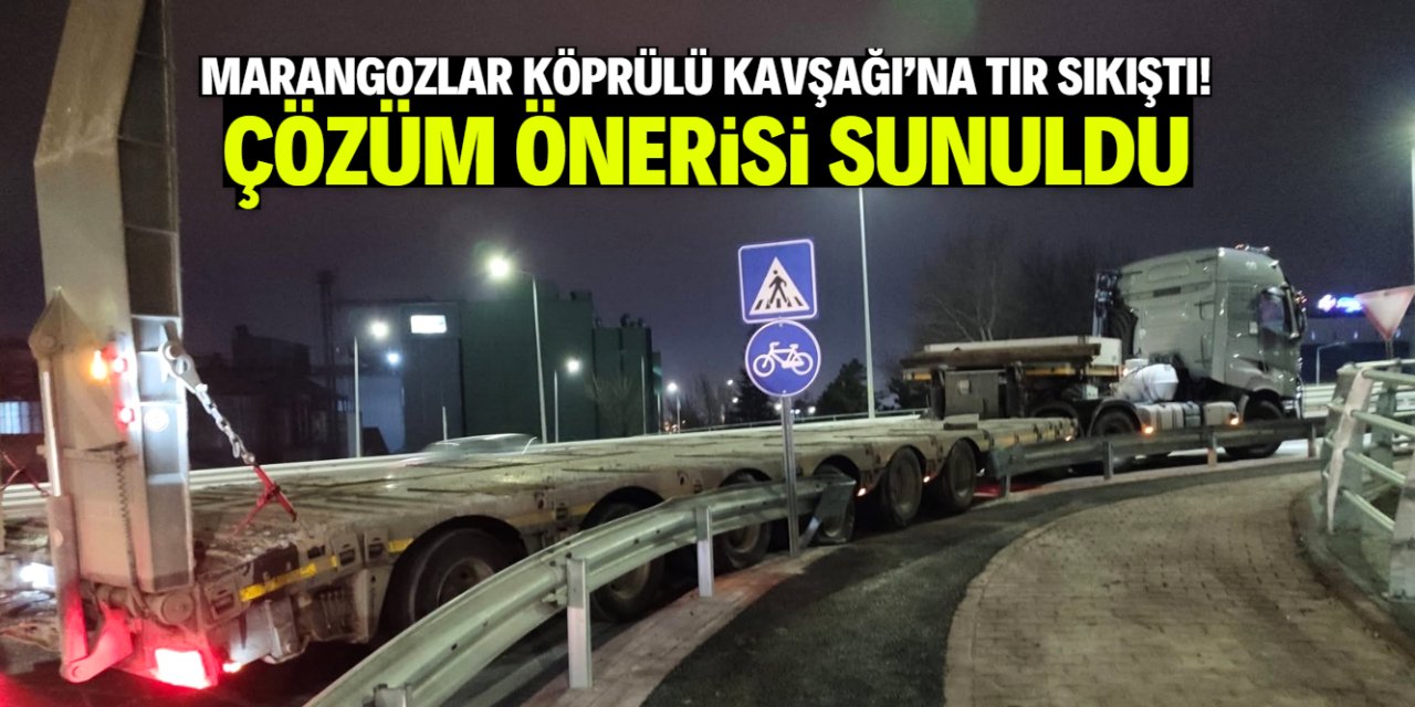 Marangozlar Köprülü Kavşağı'nda bir TIR daha sıkıştı! Çözüm önerisi sunuldu