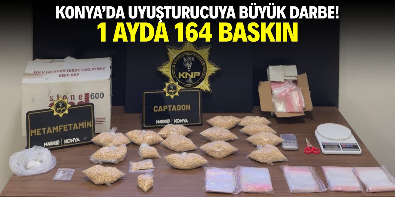 Konya’da uyuşturucuya büyük darbe! 1 ayda 164 baskın