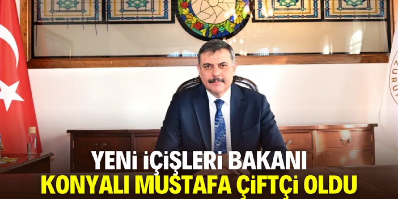 Yeni İçişleri Bakanı Konyalı Mustafa Çiftçi oldu