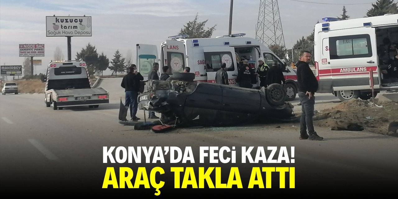 Konya'da feci kaza! Araç takla attı