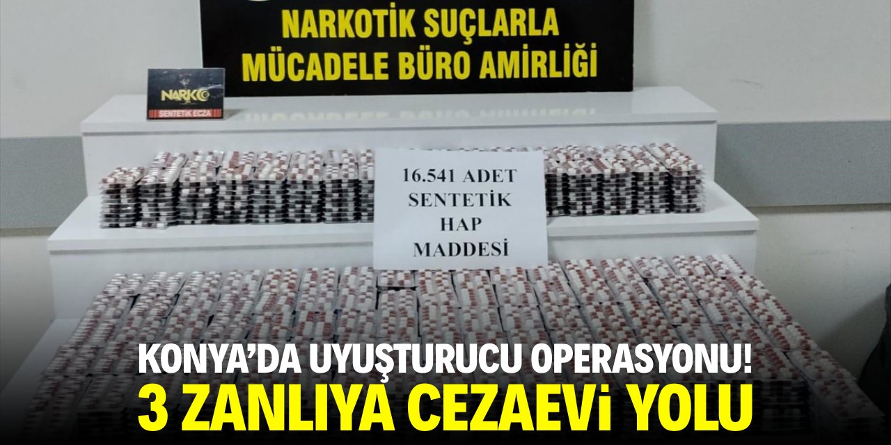Konya'da uyuşturucu operasyonu! 3 zanlıya cezaevi yolu