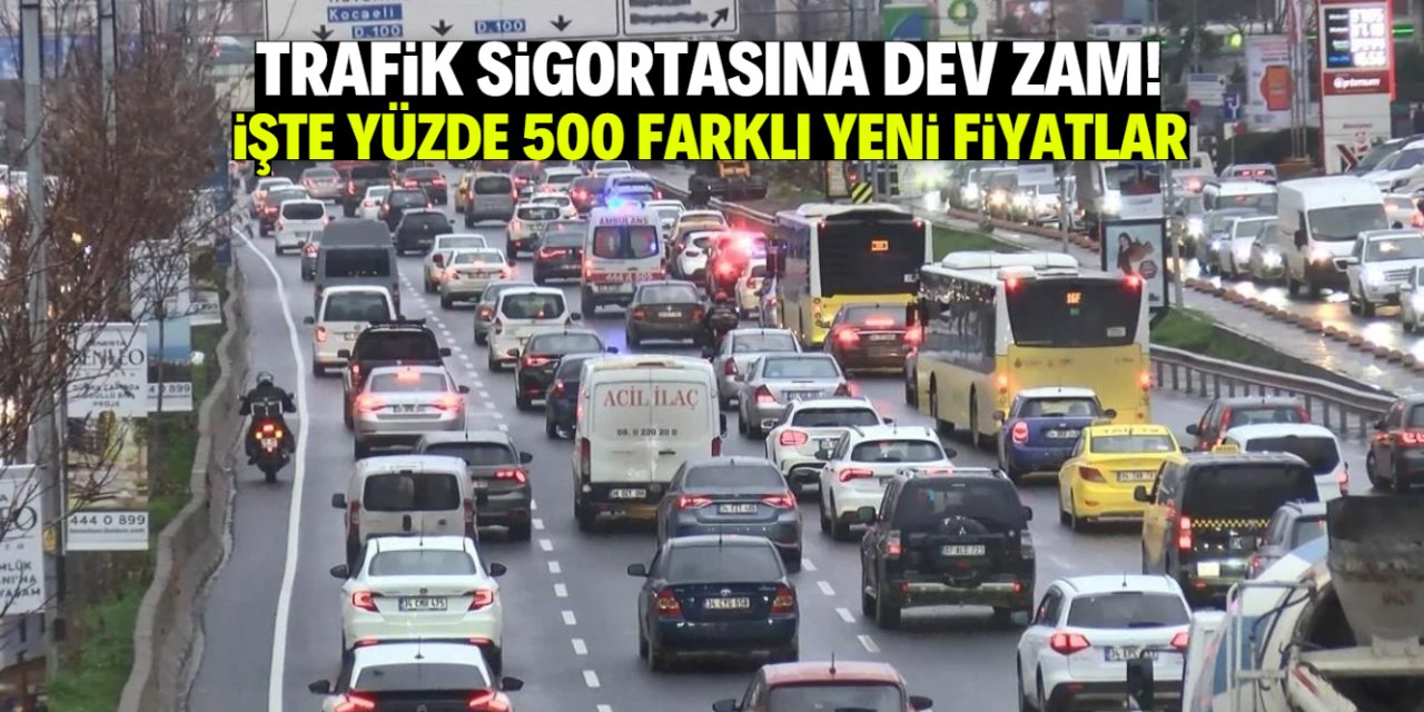 Trafik sigortasına dev zam! İşte yüzde 500 farklı yeni fiyat listesi
