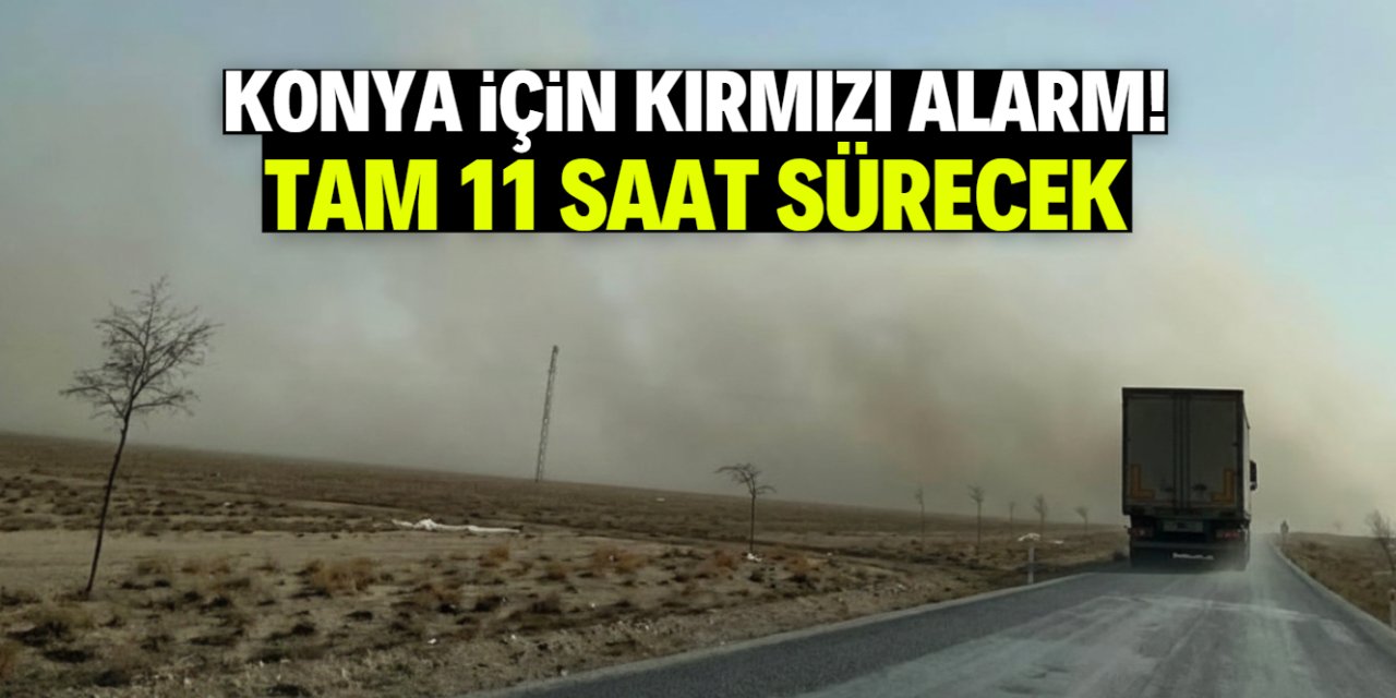 Konya'ya olağanüstü uyarı! 11 saat sürecek