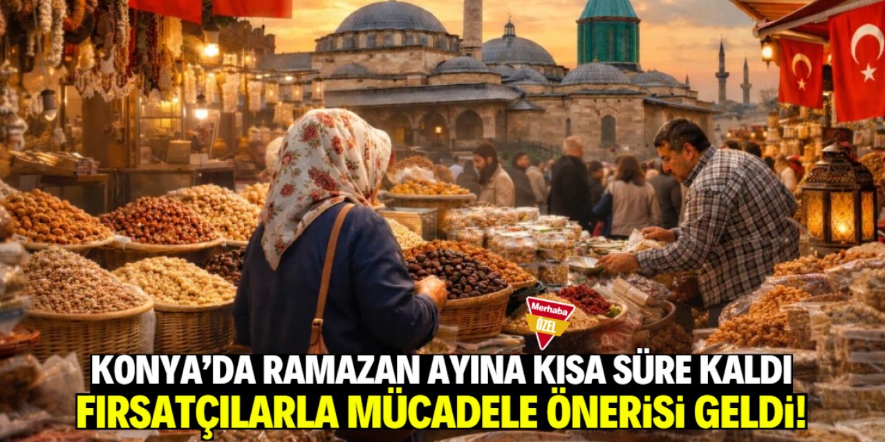 Konya'da fırsatçılarla mücadele önerisi: Ramazan ayında uzak duralım!