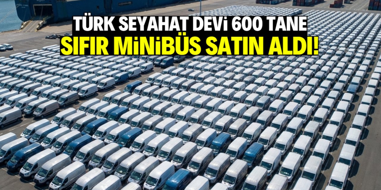 Türk seyahat devinden 600 tane sıfır minibüs yatırımı!