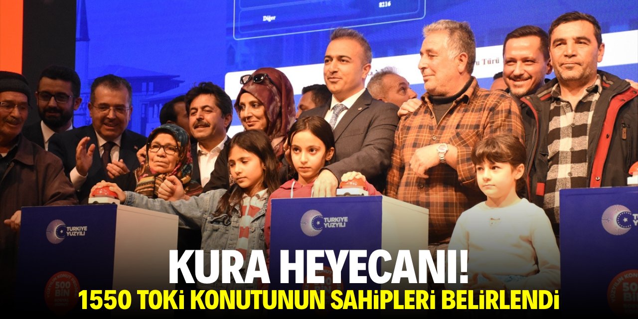 Kura heyecanı! 1550 TOKİ konutunun sahipleri belirlendi