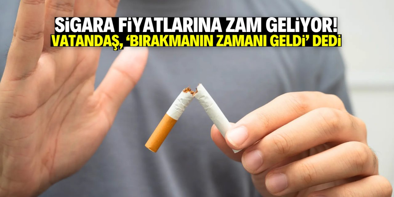Sigara fiyatlarında rekor kırılacak! Zam geliyor