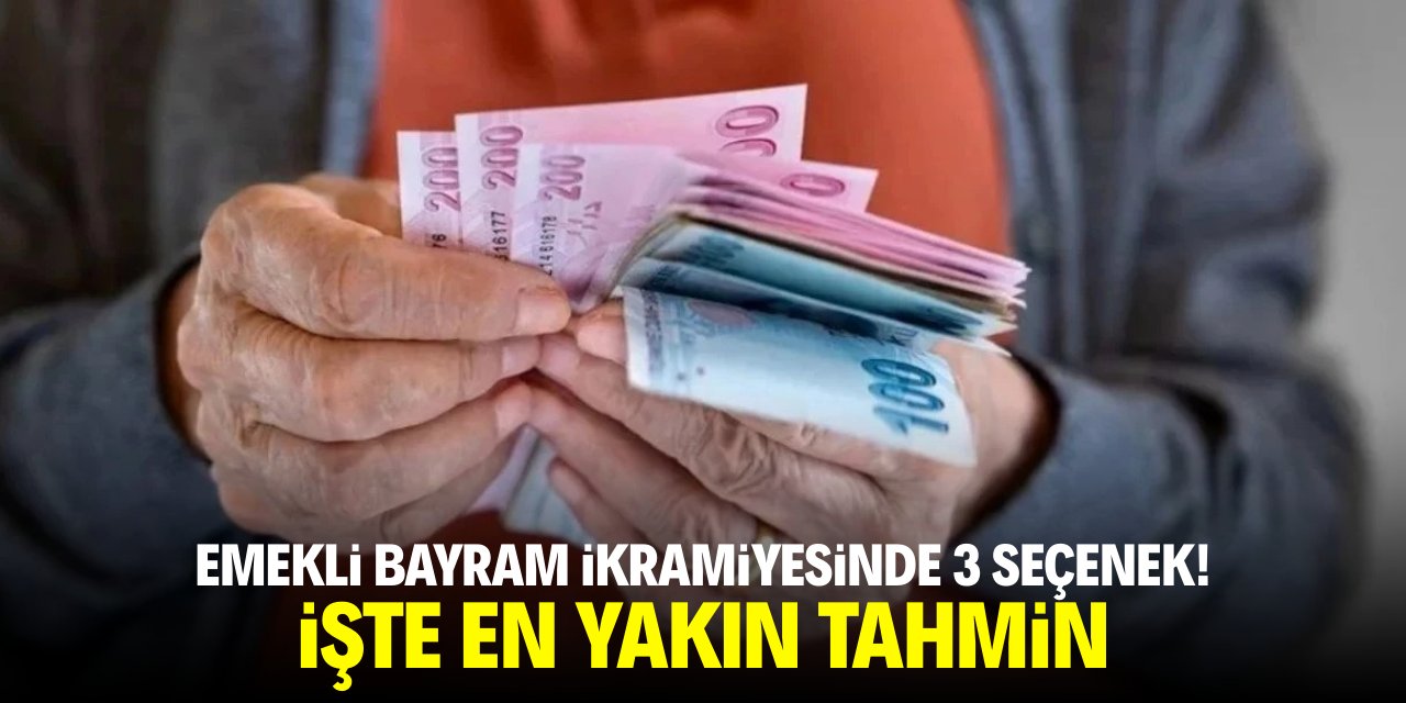 Emekli bayram ikramiyesinde üç seçenek! İşte en yakın tahmin