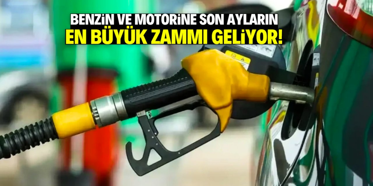 Benzin ve motorine son ayların en büyük zammı geliyor