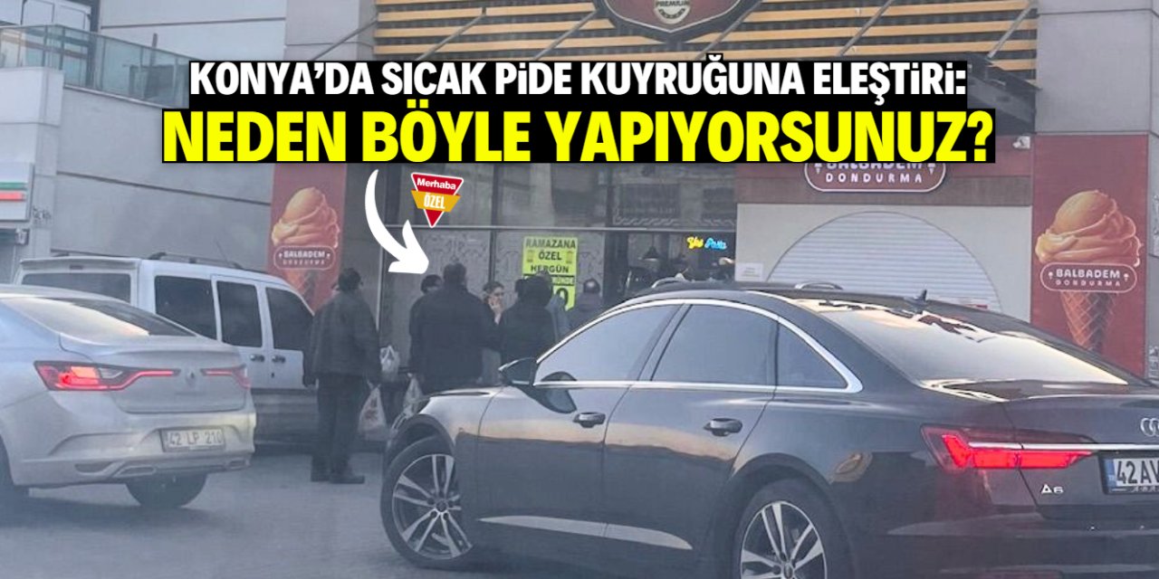 Konya'da sıcak pide kuyruğuna eleştiri: Neden böyle yapıyorlar?
