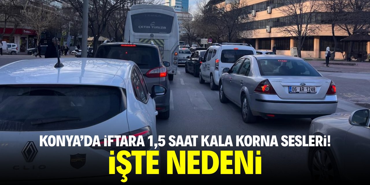 Konya’da iftara 1,5 saat kala korna sesleri! İşte nedeni