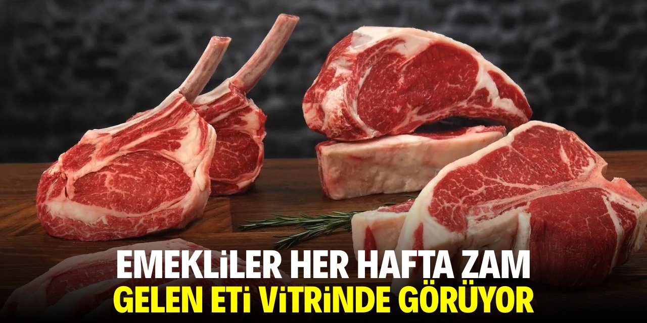 Emekliler her hafta zam gelen eti vitrinde görebiliyor